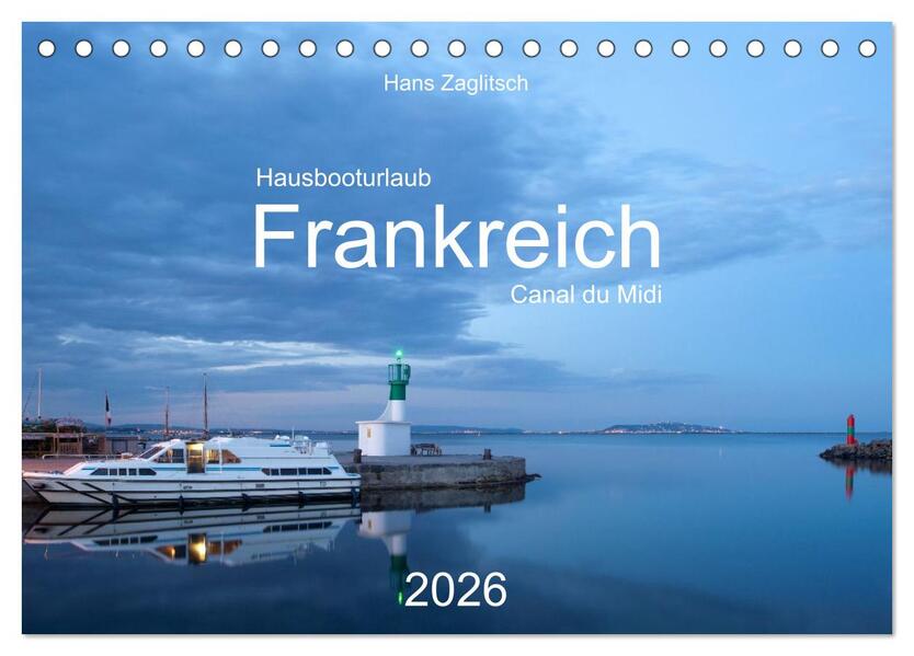 Hausbooturlaub Frankreich - Canal du Midi (Tischkalender 2026 DIN A5 quer) CALVENDO Monatskalender