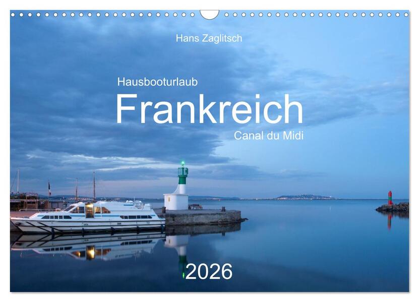 Hausbooturlaub Frankreich - Canal du Midi (Wandkalender 2026 DIN A3 quer) CALVENDO Monatskalender