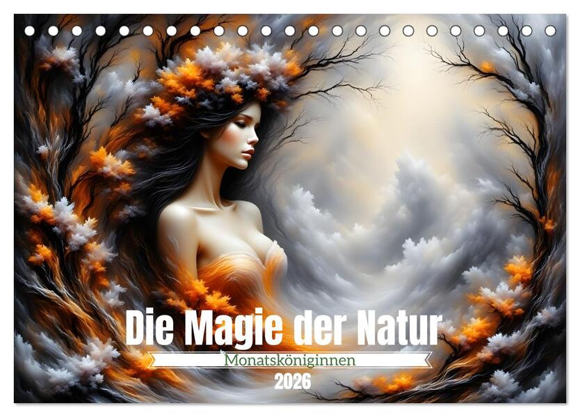Die Magie der Natur Monatsköniginnen (Tischkalender 2026 DIN A5 quer) CALVENDO Monatskalender