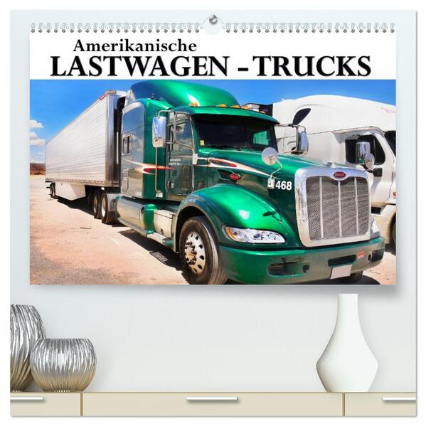 Amerikanische Lastwagen - Trucks (hochwertiger Premium Wandkalender 2026 DIN A2 quer) Kunstdruck in Hochglanz