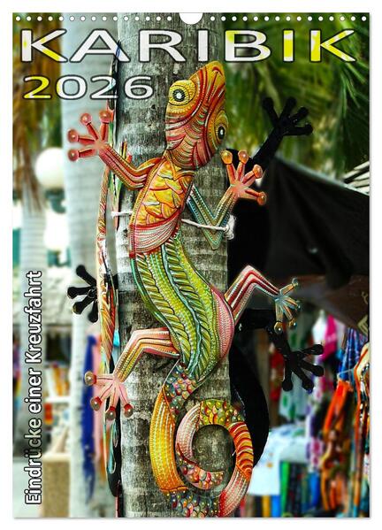 Karibik - Eindrücke einer Kreuzfahrt (Wandkalender 2026 DIN A3 hoch) CALVENDO Monatskalender