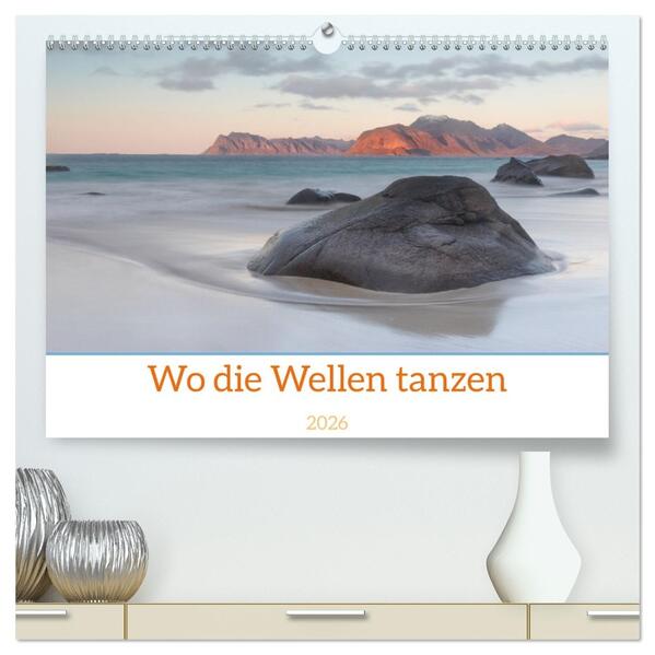 Wo die Wellen tanzen (hochwertiger Premium Wandkalender 2026 DIN A2 quer) Kunstdruck in Hochglanz
