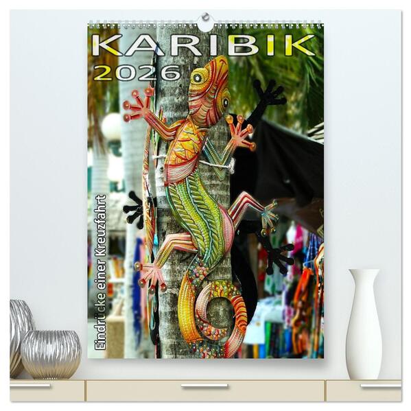 Karibik - Eindrücke einer Kreuzfahrt (hochwertiger Premium Wandkalender 2026 DIN A2 hoch) Kunstdruck in Hochglanz