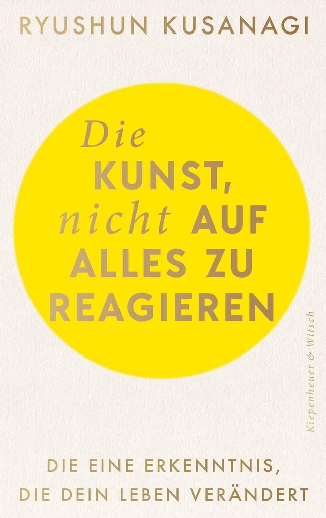 Kiepenheuer & Witsch GmbH Die Kunst Nicht Auf Alles Zu Reagieren