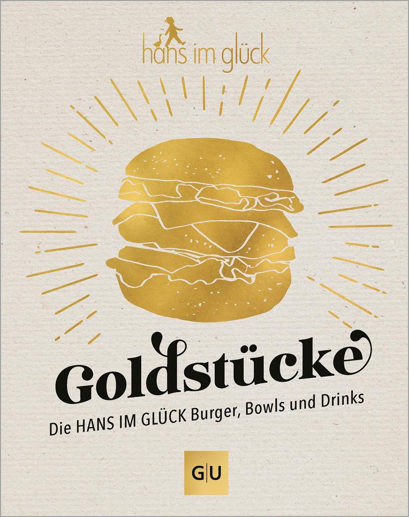 Goldstücke - Die Hans im Glück Burger Bowls und Drinks