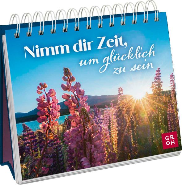 Nimm dir Zeit um glücklich zu sein