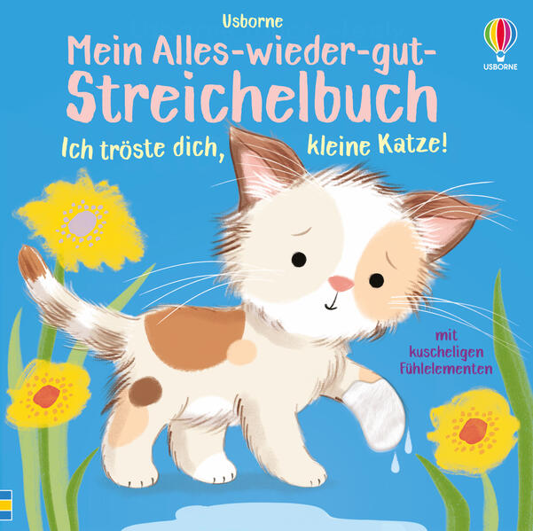 Mein Alles-wieder-gut-Streichelbuch: Ich tröste dich kleine Katze!