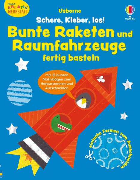 Kleine Kreativ-Werkstatt: Schere Kleber los! Bunte Raketen und Raumfahrzeuge fertig basteln
