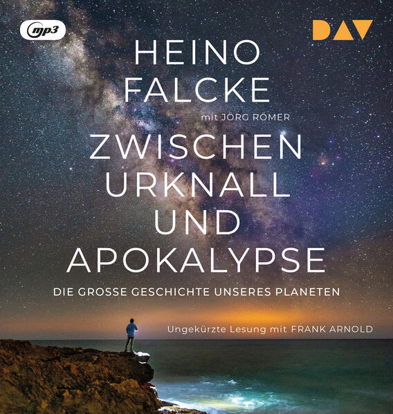 Zwischen Urknall und Apokalypse. Die große Geschichte unseres Planeten