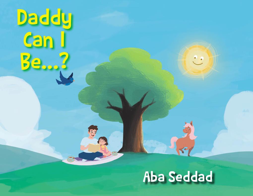 Daddy Can I Be...?