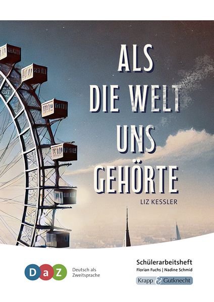 Als die Welt uns gehörte - Schülerarbeitsheft für Deutsch als Zweitsprache