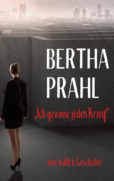Bertha prahl: 'Ich gewinne jeden Krieg!'