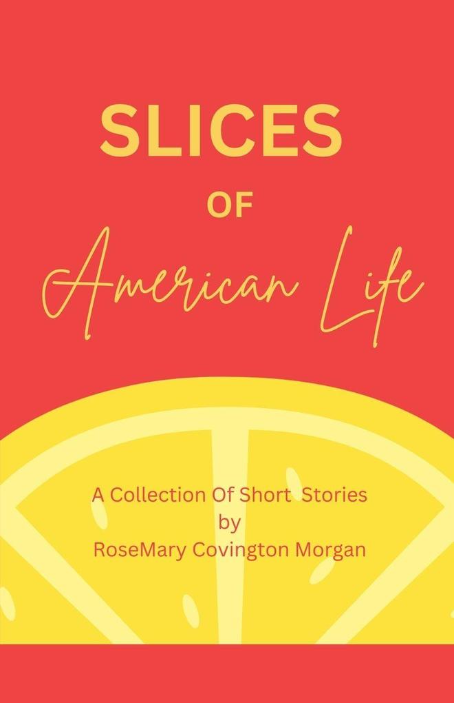 Slices of American Life A Collection Of Short Stories
