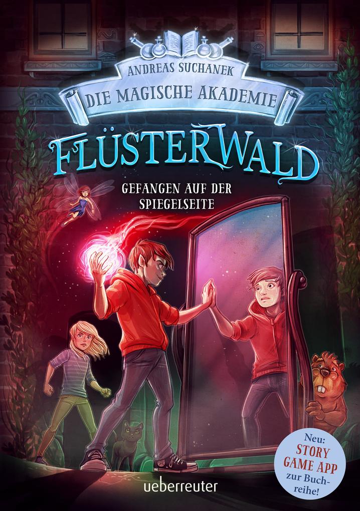 Flüsterwald - Die magische Akademie. Gefangen auf der Spiegelseite: Gefangen auf der Spiegelseite. Neue Abenteuer für die Zauberschüler Lukas und Ella. Fantasy-Buch ab 9 Jahren (Flüsterwald Bd. III-3)