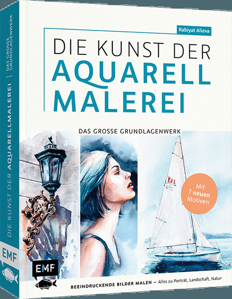 Die Kunst der Aquarellmalerei - das große Watercolor-Grundlagenwerk