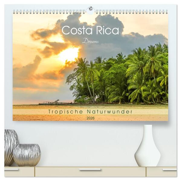 Costa Rica Dreams Tropische Naturwunder (hochwertiger Premium Wandkalender 2026 DIN A2 quer) Kunstdruck in Hochglanz