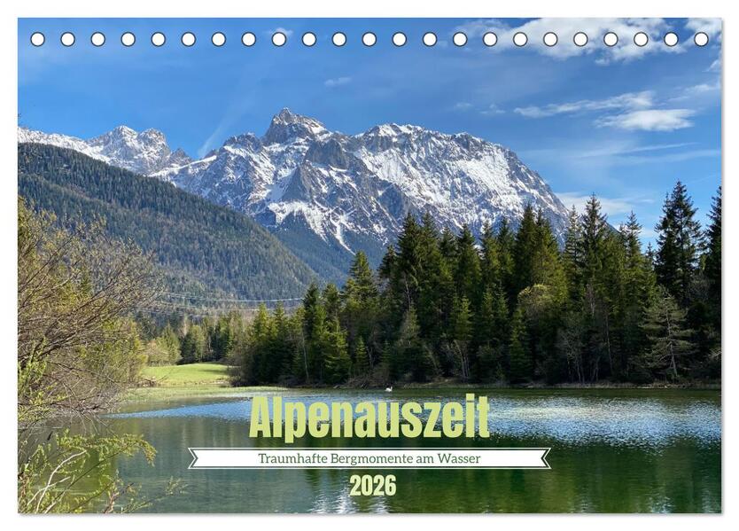 Alpenauszeit - Traumhafte Bergmomente am Wasser (Tischkalender 2026 DIN A5 quer) CALVENDO Monatskalender