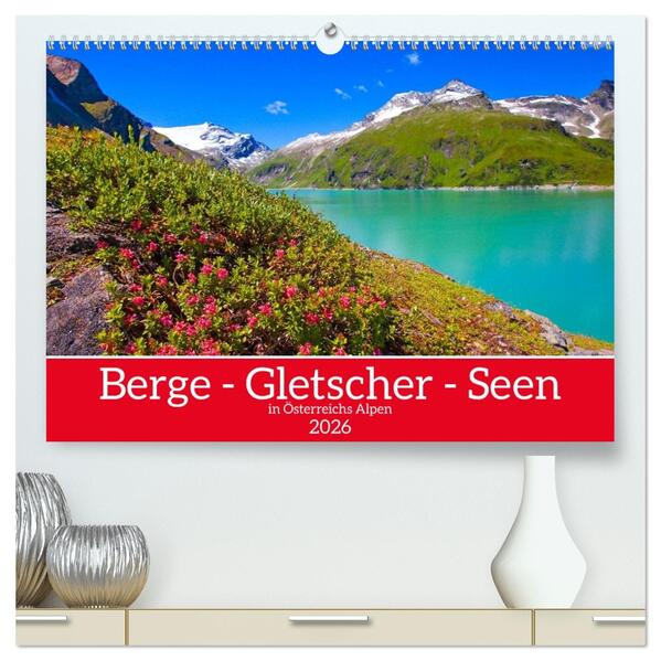 Berge - Gletscher - Seen (hochwertiger Premium Wandkalender 2026 DIN A2 quer) Kunstdruck in Hochglanz