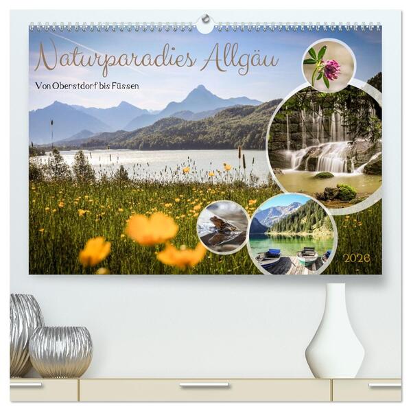 Naturparadies Allgäu - Von Oberstdorf bis Füssen (hochwertiger Premium Wandkalender 2026 DIN A2 quer) Kunstdruck in Hochglanz