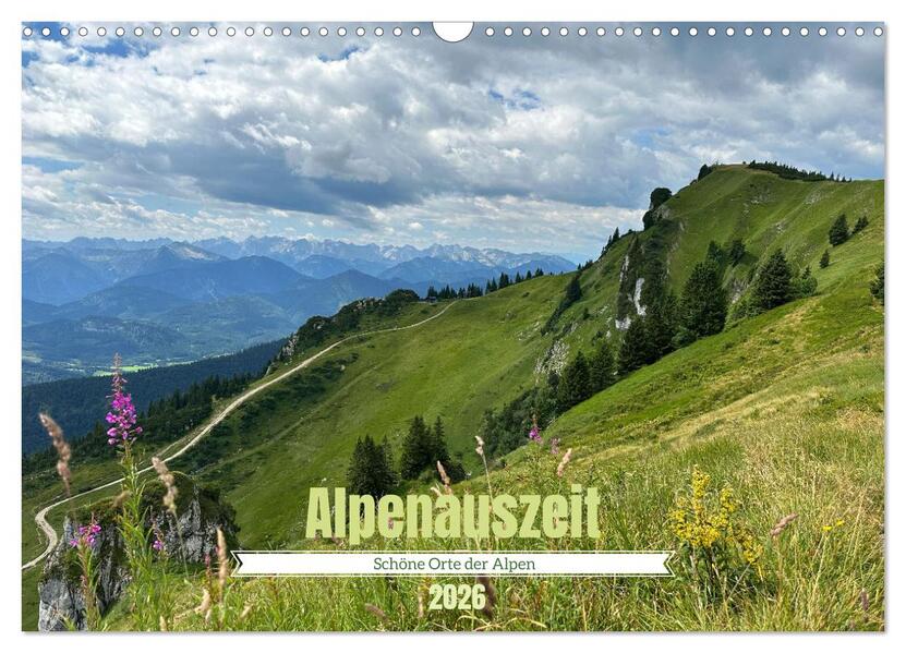 Alpenauszeit - Schöne Orte der Alpen (Wandkalender 2026 DIN A3 quer) CALVENDO Monatskalender