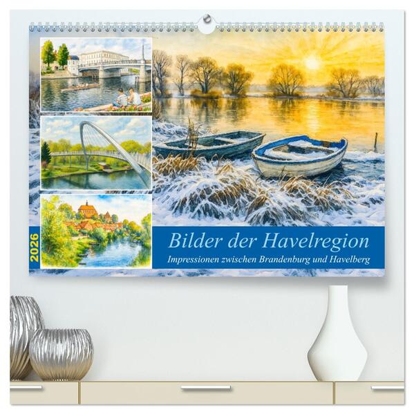 Bilder der Havelregion - Impressionen zwischen Brandenburg und Havelberg (hochwertiger Premium Wandkalender 2026 DIN A2 quer) Kunstdruck in Hochglanz