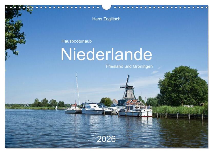 Hausbooturlaub Niederlande - Friesland und Groningen (Wandkalender 2026 DIN A3 quer) CALVENDO Monatskalender