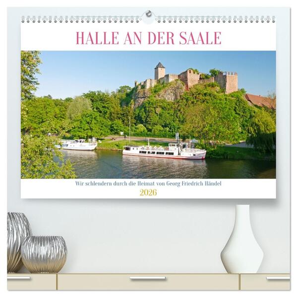 Halle an der Saale. Wir schlendern durch die Heimat von Georg Friedrich Händel (hochwertiger Premium Wandkalender 2026 DIN A2 quer) Kunstdruck in Hochglanz