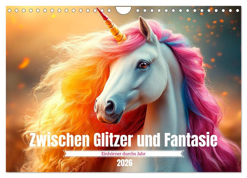 Zwischen Glitzer und Fantasie-Einhörner durchs Jahr (Wandkalender 2026 DIN A4 quer) CALVENDO Monatskalender
