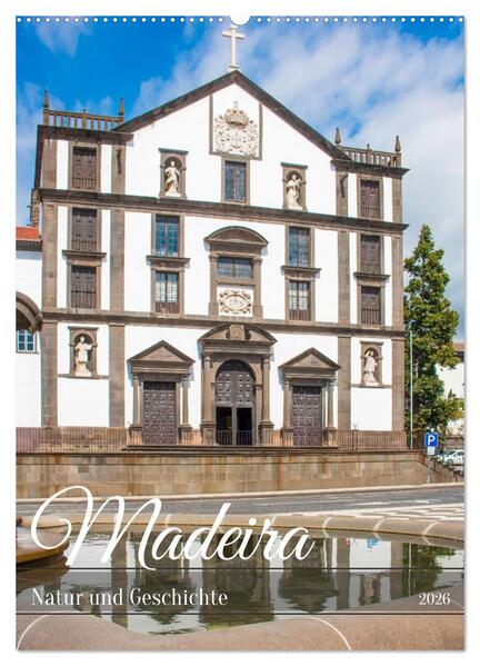 Madeira - Natur und Geschichte (Wandkalender 2026 DIN A2 hoch) CALVENDO Monatskalender
