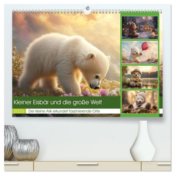 Kleiner Eisbär und die große Welt (hochwertiger Premium Wandkalender 2026 DIN A2 quer) Kunstdruck in Hochglanz