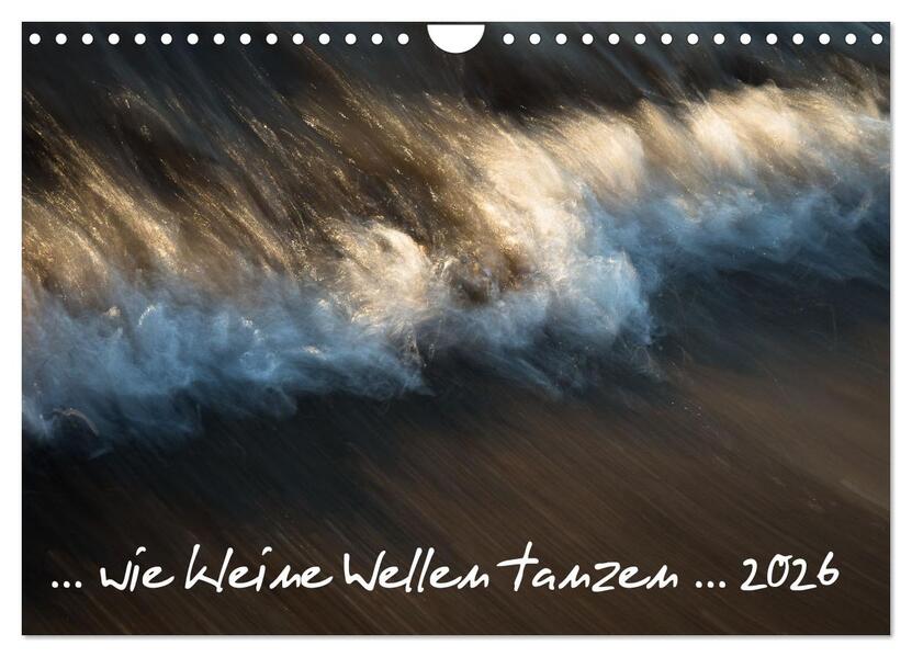 ... wie kleine Wellen tanzen ... (Wandkalender 2026 DIN A4 quer) CALVENDO Monatskalender