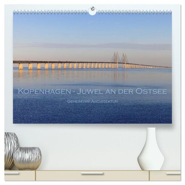 Kopenhagen - Juwel an der Ostsee (hochwertiger Premium Wandkalender 2026 DIN A2 quer) Kunstdruck in Hochglanz