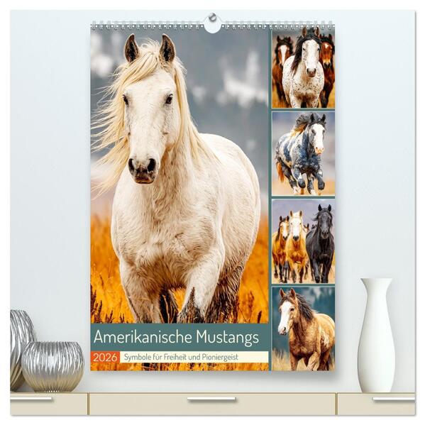Amerikanische Mustangs. Symbole für Freiheit und Pioniergeis (hochwertiger Premium Wandkalender 2026 DIN A2 hoch) Kunstdruck in Hochglanz