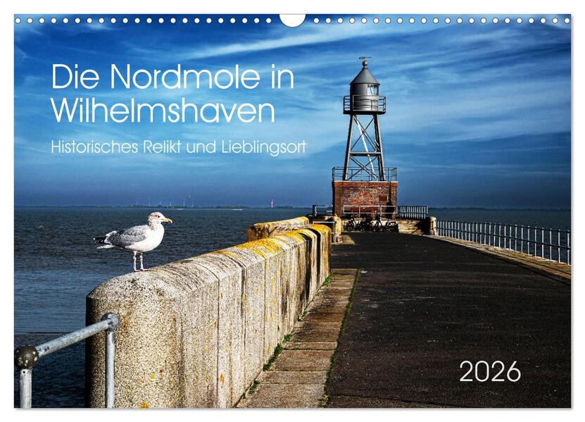 Die Nordmole in Wilhelmshaven. Historisches Relikt und Lieblingsort. (Wandkalender 2026 DIN A3 quer) CALVENDO Monatskalender