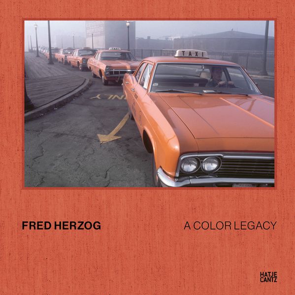 Hatje Cantz Verlag GmbH Fred Herzog. A Color Legacy - The New Photobook Featuring Previously Unpublished Color Photographs From The Archive