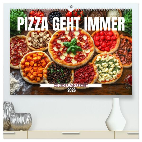 Pizza geht immer - Zu jeder Jahreszeit (hochwertiger Premium Wandkalender 2026 DIN A2 quer) Kunstdruck in Hochglanz