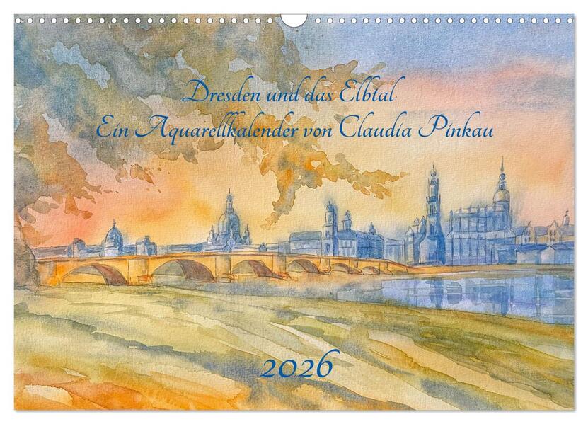 Dresden und das Elbtal - Ein Aquarellkalender von Claudia Pinkau (Wandkalender 2026 DIN A3 quer) CALVENDO Monatskalender