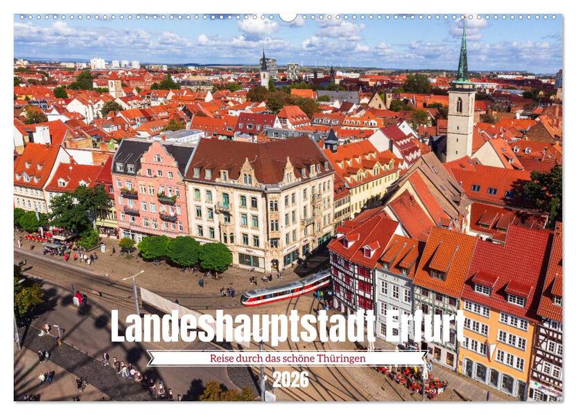 Landeshauptstadt Erfurt - Reise durch das schöne Thüringen (Wandkalender 2026 DIN A2 quer) CALVENDO Monatskalender