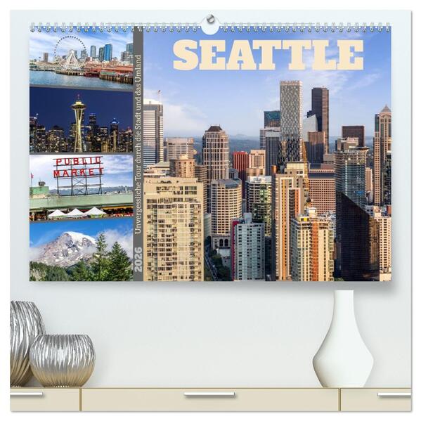 SEATTLE Unvergessliche Tour durch die Stadt und das Umland (hochwertiger Premium Wandkalender 2026 DIN A2 quer) Kunstdruck in Hochglanz