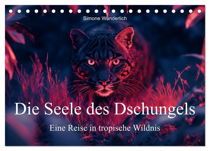 Die Seele des Dschungels - Eine Reise in tropische Wildnis (Tischkalender 2026 DIN A5 quer) CALVENDO Monatskalender