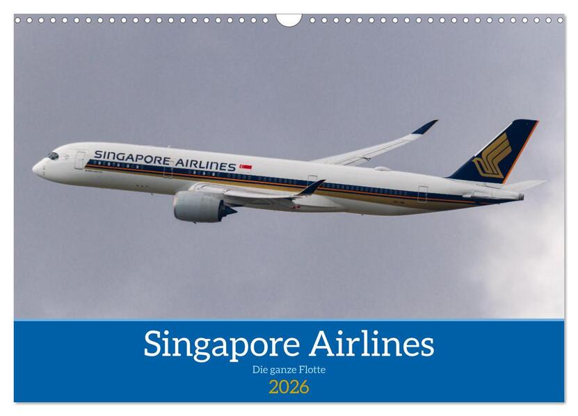 Singapore Airlines - Die ganze Flotte (Wandkalender 2026 DIN A3 quer) CALVENDO Monatskalender