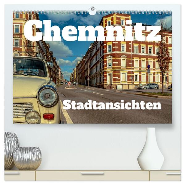 Chemnitz Stadtansichten (hochwertiger Premium Wandkalender 2026 DIN A2 quer) Kunstdruck in Hochglanz