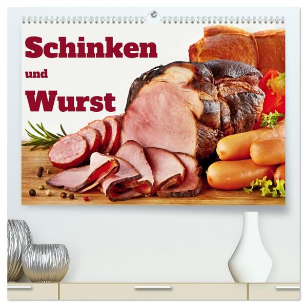Schinken und Wurst (hochwertiger Premium Wandkalender 2026 DIN A2 quer) Kunstdruck in Hochglanz