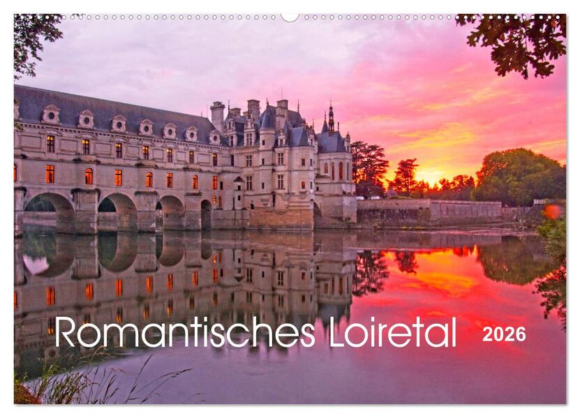 Romantisches Loiretal (Wandkalender 2026 DIN A2 quer) CALVENDO Monatskalender