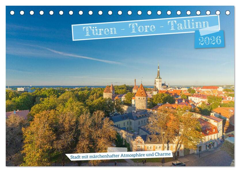Türen-Tore-Tallinn Stadt mit märchenhafter Atmosphäre und Charme (Tischkalender 2026 DIN A5 quer) CALVENDO Monatskalender