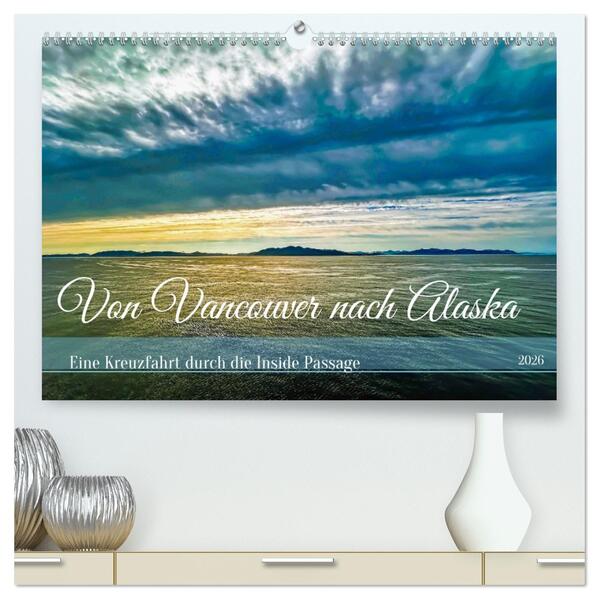 Von Vancouver nach Alaska (hochwertiger Premium Wandkalender 2026 DIN A2 quer) Kunstdruck in Hochglanz