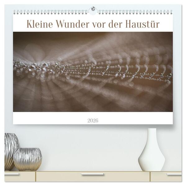 Kleine Wunder vor der Haustür (hochwertiger Premium Wandkalender 2026 DIN A2 quer) Kunstdruck in Hochglanz