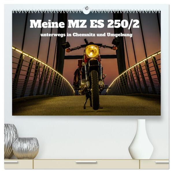 Meine MZ ES 250/2 unterwegs in Chemnitz (hochwertiger Premium Wandkalender 2026 DIN A2 quer) Kunstdruck in Hochglanz