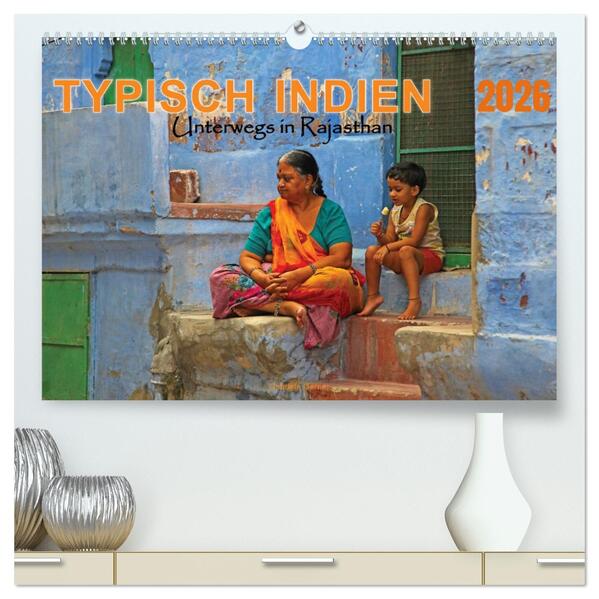 Typisch Indien - Unterwegs in Rajasthan (hochwertiger Premium Wandkalender 2026 DIN A2 quer) Kunstdruck in Hochglanz