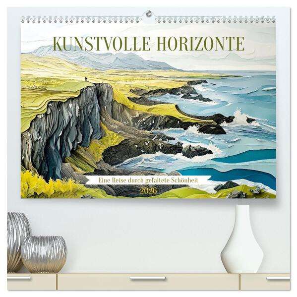 Kunstvolle Horizonte (hochwertiger Premium Wandkalender 2026 DIN A2 quer) Kunstdruck in Hochglanz
